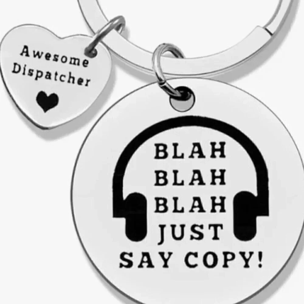 NEW AWESOME DISPATCHER JUST SAY COPY KEYCHAIN FUNNY